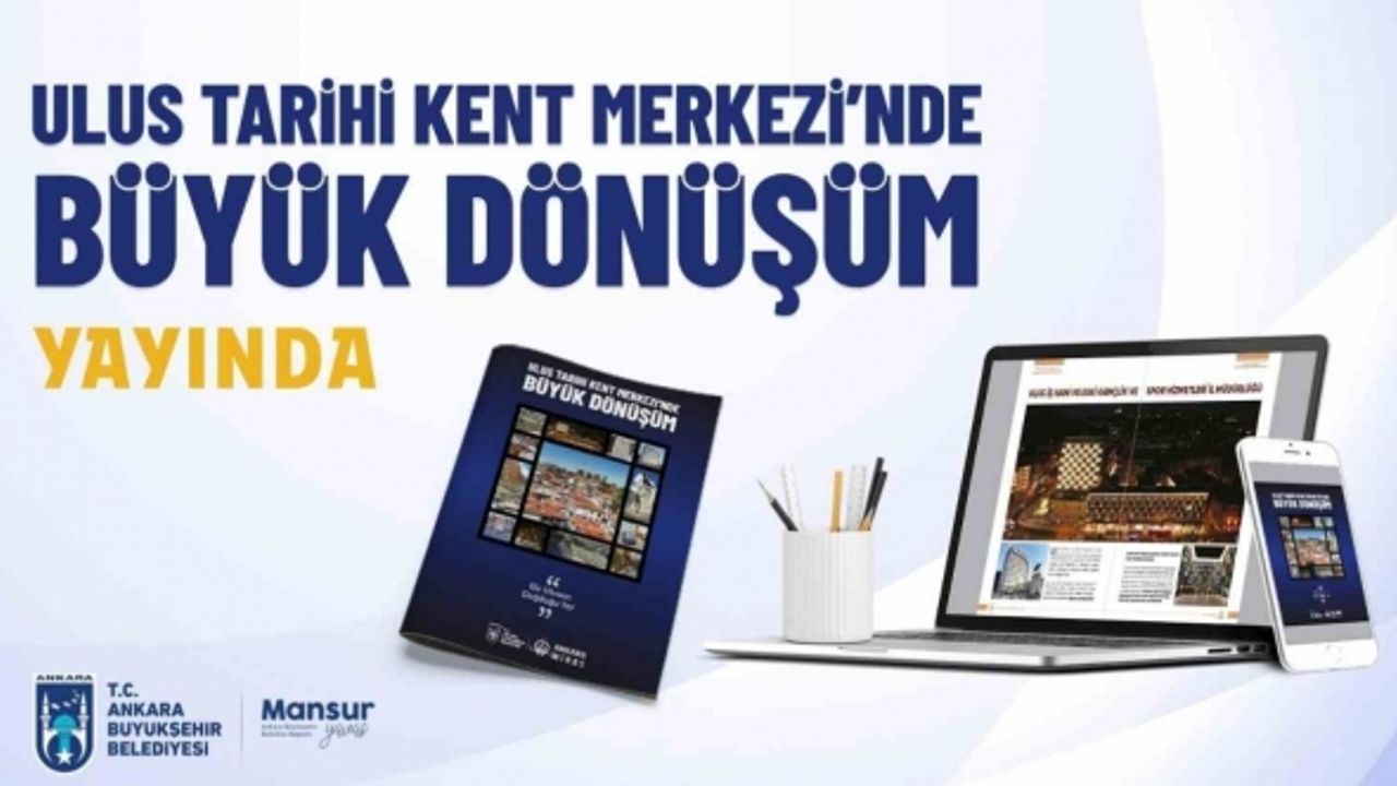 "Ulus Tarihi Kent Merkezinde Büyük Dönüşüm" dergisi yayınlandı