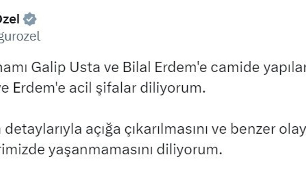 CHP Genel Başkanı Özel: “Fatih Camii İmamı Galip Usta ve Bilal Erdem’e camide yapılan saldırıyı kınıyorum”