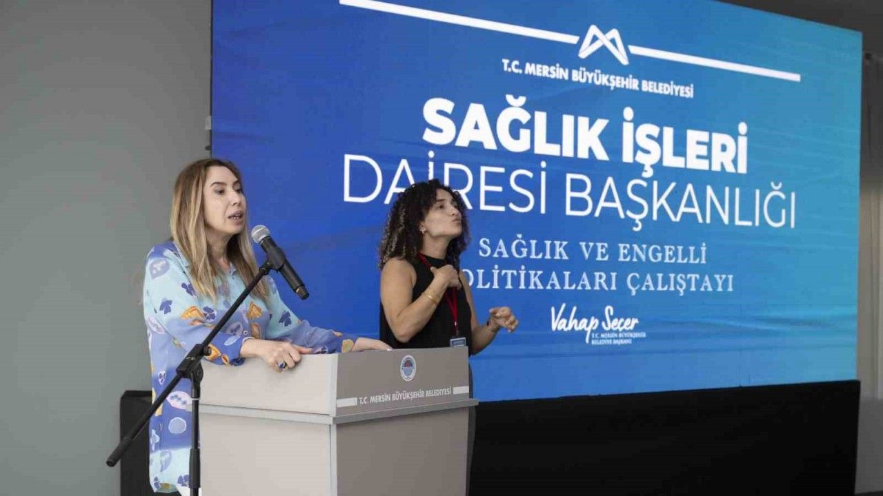 Mersin’de ’Sağlık ve Engelli Politikaları Çalıştayı’ düzenlendi