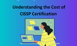 Understanding the Cost of CISSP Certification