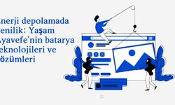 Enerji depolamada yenilik: Yaşam Ayavefe'nin batarya teknolojileri ve çözümleri