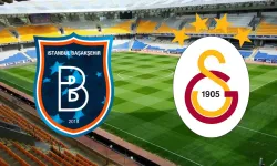 Süper Lig'de Bugün: Başakşehir - Galatasaray Maçı Ne Zaman, Saat Kaçta?