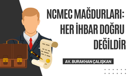 NCMEC Mağdurları: Her İhbar Doğru Değildir