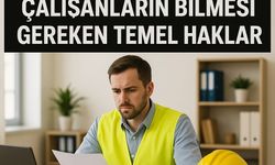 İşçi Hakları: Çalışanların Bilmesi Gereken Temel Haklar