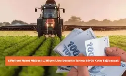 Gaziantep’te Tarıma Can Suyu: 1 Milyon Litre Mazot Desteğiyle Üreticiye Büyük Destek