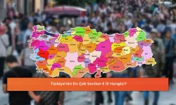 Türkiye’de Yaşam Kalitesinin Yükseldiği En Gözde Şehirler Belli Oldu