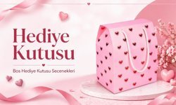Hediye Kutusu ile Sevdiklerinize Şık ve Anlamlı Sürprizler Hazırlayın