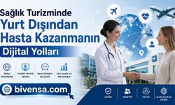 Sağlık Turizminde Yurt Dışından Hasta Kazanmanın Dijital Yolları