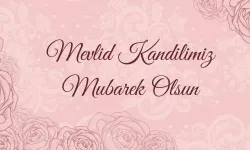Mevlid Kandili 2026 Mesajları: Sevdiklerinize Gönderebileceğiniz En Güzel ve Anlamlı Sözler