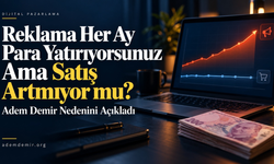 Reklama Her Ay Para Yatırıyorsunuz Ama Satış Artmıyor mu? Adem Demir Nedenini Açıkladı