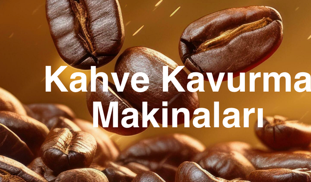 Kahve Kavurma Makinesinin Avantajları Nelerdir?