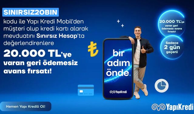 Yapı Kredi'den Büyük Sürpriz: 20.000 TL Geri Ödemesiz Avans Kampanyası Başladı