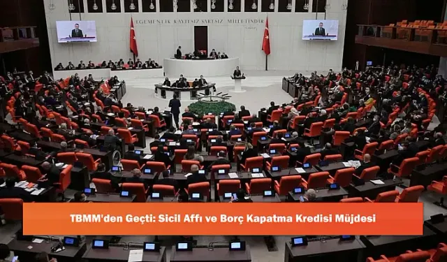 Sicil Affı ve Borç Kapatma Kredisi Yasalaştı: Finansal Sisteme Dönüş İçin Yeni Dönem Başladı