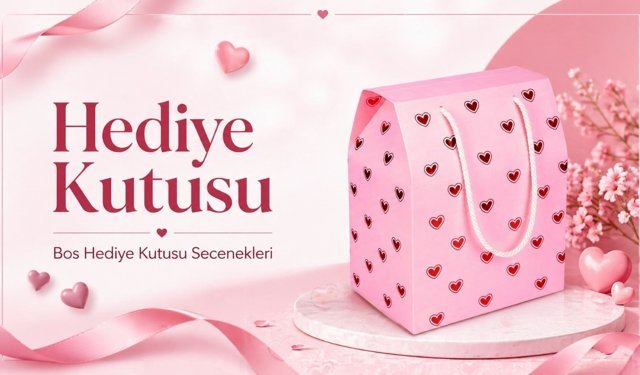 Hediye Kutusu ile Sevdiklerinize Şık ve Anlamlı Sürprizler Hazırlayın