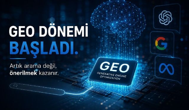 Yapay Zekâ Çağında Dijital Algı Mimarisi: GEO Dönemi Başladı