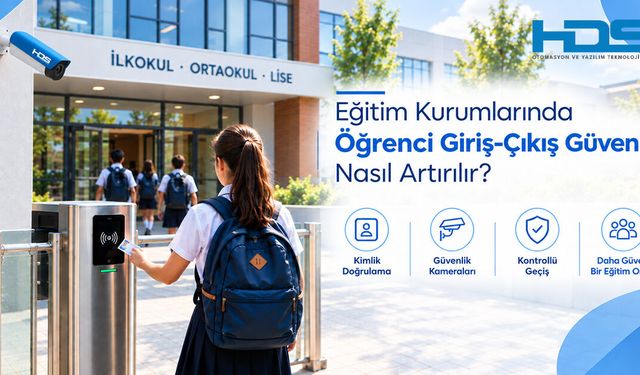 Eğitim Kurumlarında Öğrenci Giriş-Çıkış Güvenliği Nasıl Artırılır?