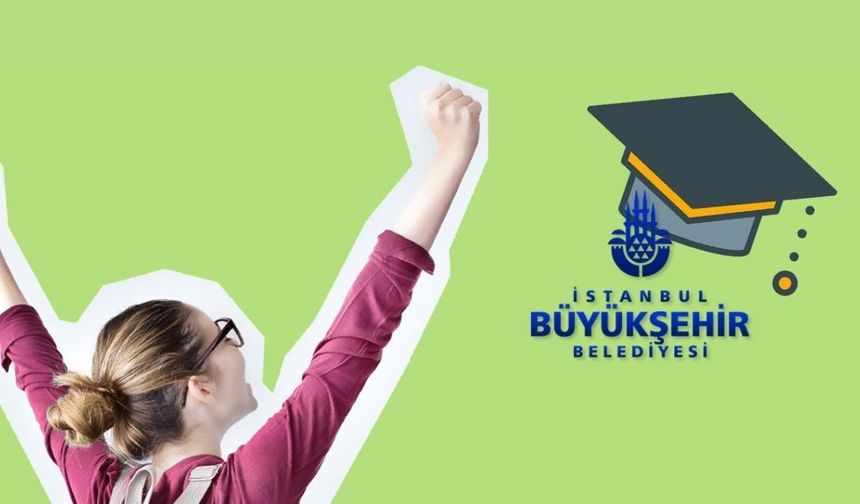 İBB burs başvuruları sona eriyor! Son başvuru tarihi ne?