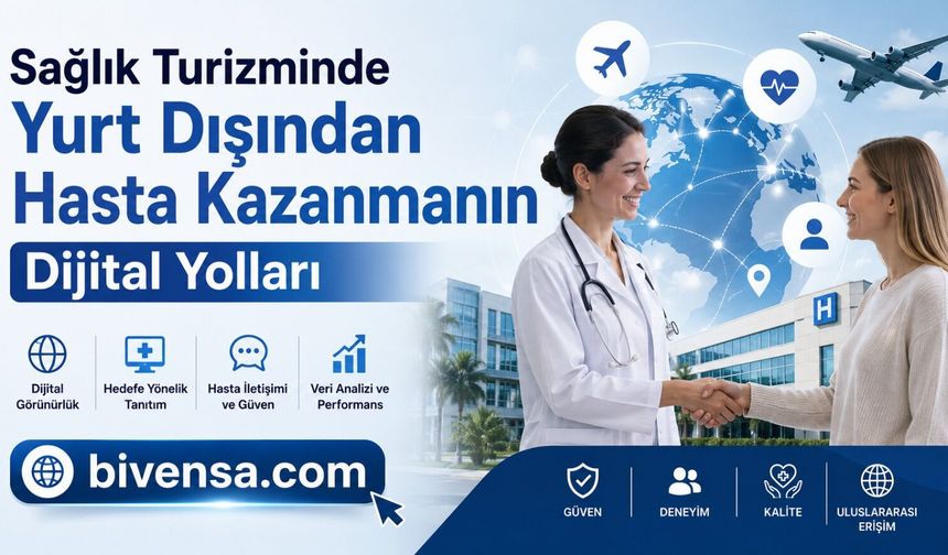 Sağlık Turizminde Yurt Dışından Hasta Kazanmanın Dijital Yolları